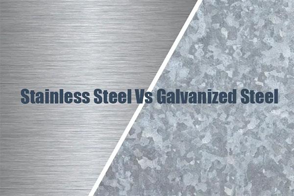 Galvanized Steel VS Stainless Steel
